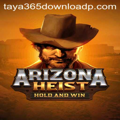 ArizonaHeist Game Unveiled: Dive into Thrills with Taya365 Download